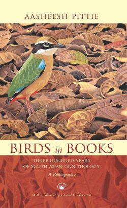 Orient Birds in Books: Three Hundred Years of South Asian Ornithology: A Bibliography